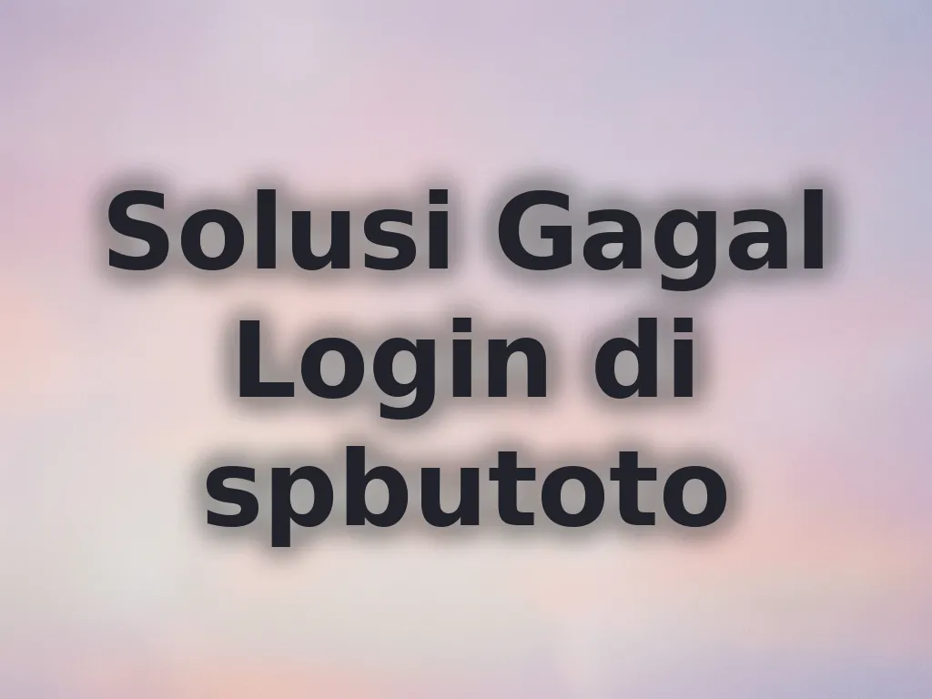 Solusi Gagal Login di spbutoto